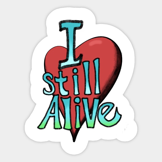 I still alive Sticker by Srn2424242